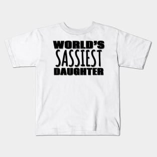 World's Sassiest Daughter Kids T-Shirt